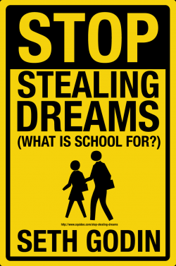 Stop Stealing Dreams (What Is School For?) - Seth Godin